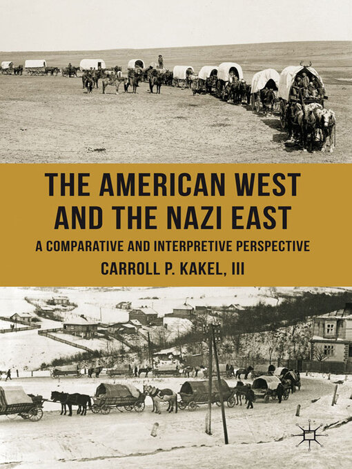 Title details for The American West and the Nazi East by C. Kakel - Wait list